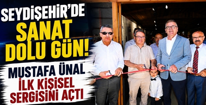 Seydişehir’de sanat dolu gün! Mustafa Ünal ilk kişisel sergisini açtı