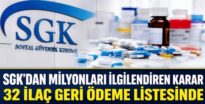 SGK'dan milyonları ilgilendiren karar! 32 ilaç geri ödeme listesinde