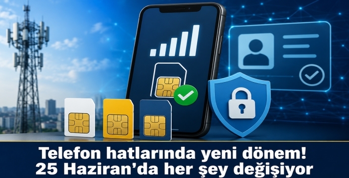 Telefon hatlarında yeni dönem! 25 Haziran'da her şey değişiyor