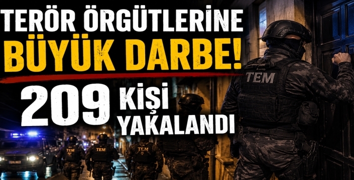 Terör örgütlerine büyük darbe! 209 kişi yakalandı