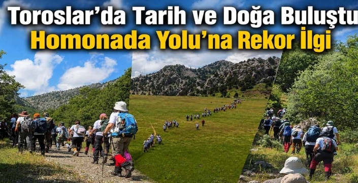 Toroslar’da tarih ve doğa buluştu: Homonada Yolu’na rekor ilgi