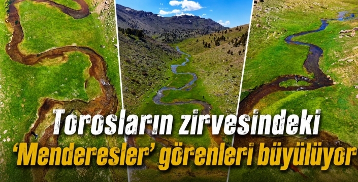Torosların zirvesindeki 'Menderesler' görenleri büyülüyor