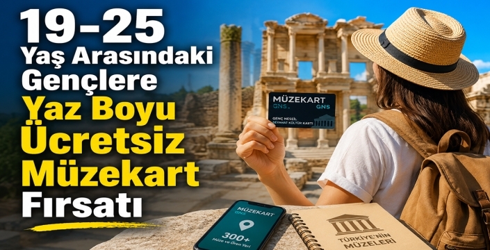 19-25 Yaş Arasındaki Gençlere Yaz Boyu Ücretsiz Müzekart Fırsatı