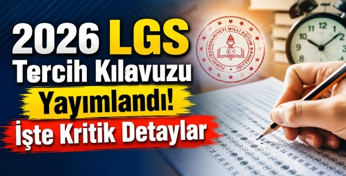 2026 LGS Tercih Kılavuzu Yayımlandı! İşte Kritik Detaylar