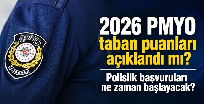 2026 PMYO taban puanları açıklandı mı? Polislik başvuruları ne zaman başlayacak?