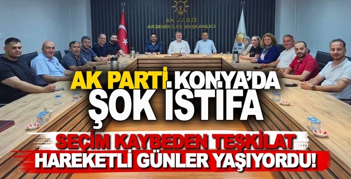 AK Parti Konya'da şok istifa! İlçe başkanı görevi bıraktı