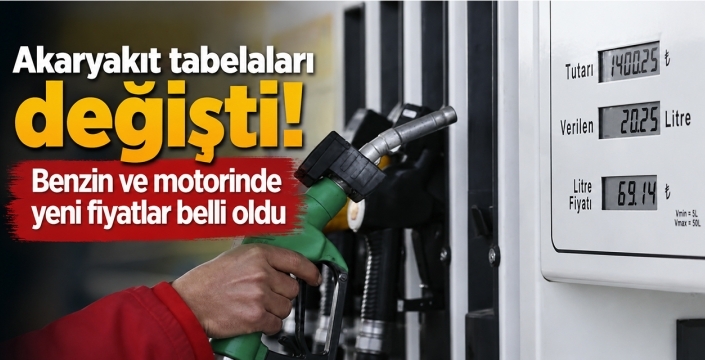 Akaryakıt tabelaları değişti! Benzin ve motorinde yeni fiyatlar belli oldu