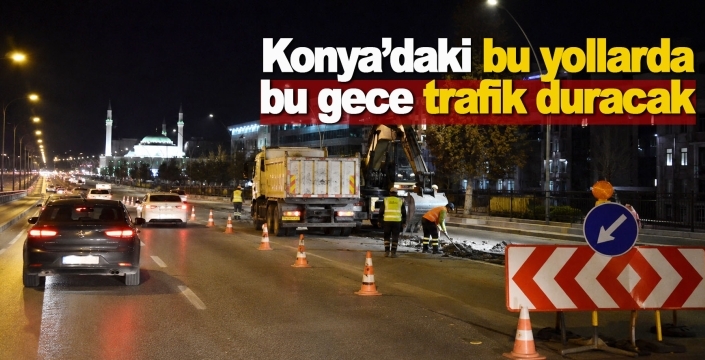 AKOM duyurdu: Bu gece bu yollar trafiğe kapatılacak!