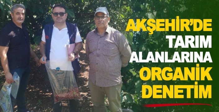 Akşehir’de organik denetim!