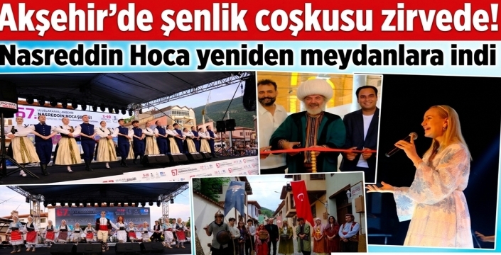Akşehir'de şenlik coşkusu zirvede! Nasreddin Hoca yeniden meydanlara indi