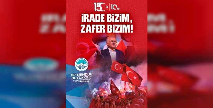 Başkan Büyükkılıç'tan 15 Temmuz mesajı: Milletin ortak hafızası ve diriliş ruhu vurgusu