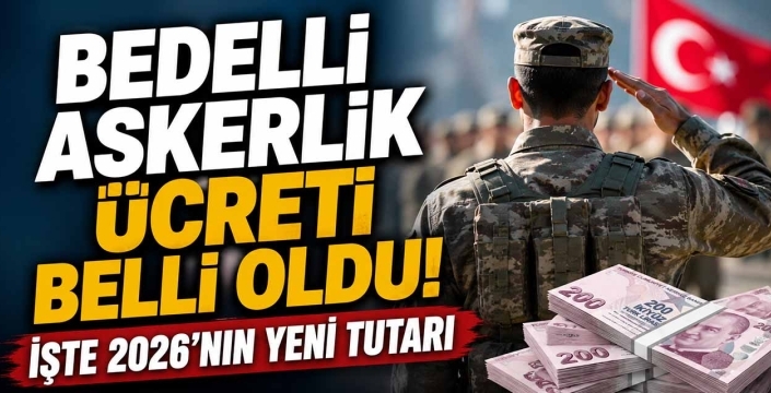 Bedelli Askerlik Ücreti Belli Oldu! İşte 2026'nın Yeni Tutarı