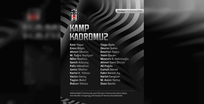 Beşiktaş'ın gözü Slovakya'da: Kamp kadrosu açıklandı, yıldızlar ne zaman sahada?