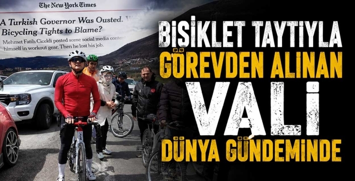 Bisiklet taytıyla görevden alınan vali dünya gündeminde