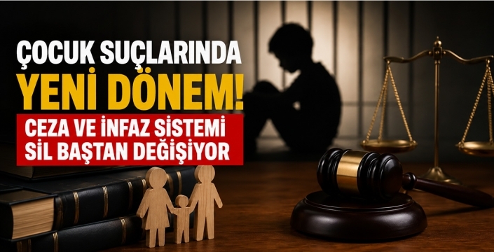 Çocuk suçlarında yeni dönem! Ceza ve infaz sistemi sil baştan değişiyor