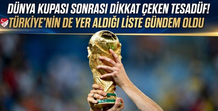 Dünya Kupası sonrası dikkat çeken tesadüf! Türkiye'nin de yer aldığı liste gündem oldu