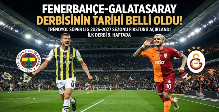 Fenerbahçe-Galatasaray Derbisinin Tarihi Belli Oldu