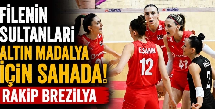 Filenin Sultanları altın madalya için sahada! Rakip Brezilya