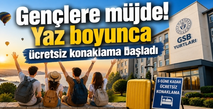 Gençlere müjde! Yaz boyunca ücretsiz konaklama başladı