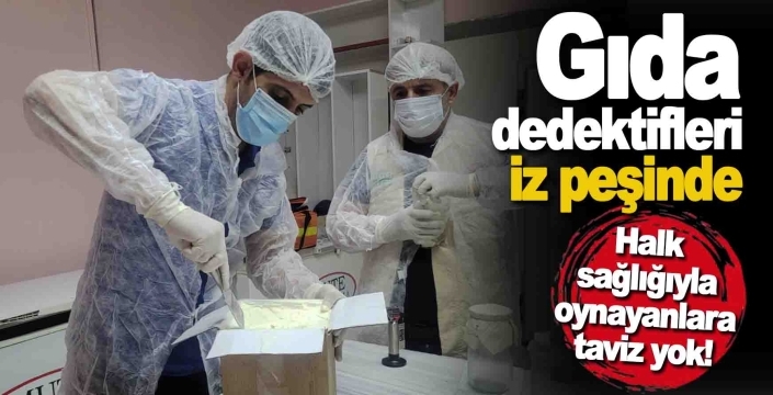 Gıda dedektifleri iz peşinde