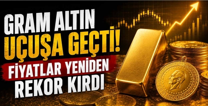 Gram Altın Uçuşa Geçti! Fiyatlar Yeniden Rekor Kırdı
