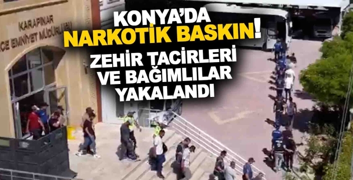 Karapınar’da narkotik baskın! 25 kişi gözaltına alındı