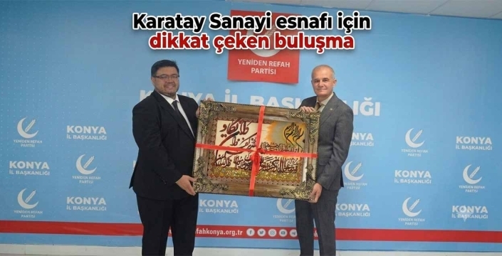 Karatay Sanayi esnafı için dikkat çeken buluşma