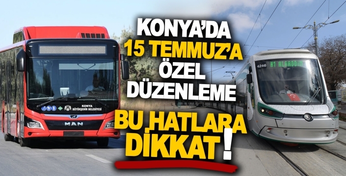 Konya AKOM’dan ulaşım duyurusu: 15 Temmuz’da bu yollar kapanacak
