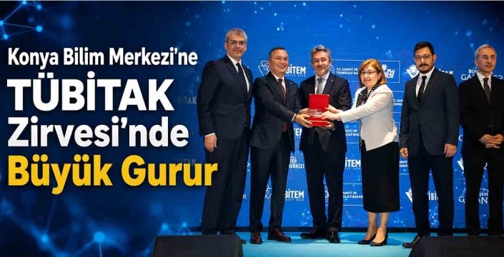 Konya Bilim Merkezi'ne TÜBİTAK Zirvesi'nde Büyük Gurur