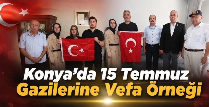 Konya'da 15 Temmuz Gazilerine Vefa Örneği