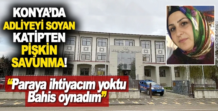 Konya’da adliyede zimmetine para geçiren kâtipten pişkin savunma!