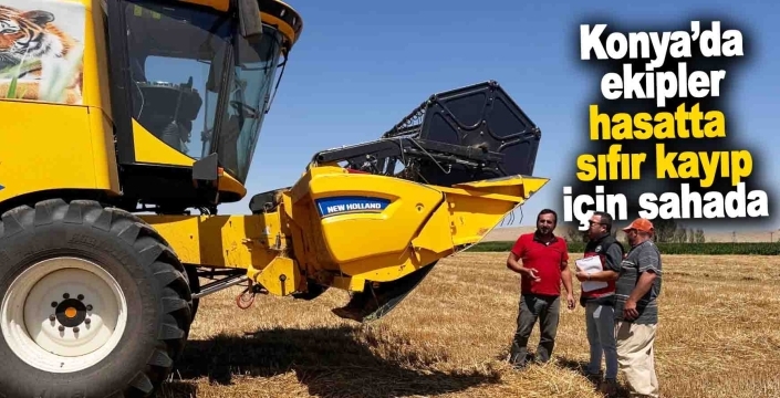 Konya’da ekipler sahada: Hedef hasatta sıfır kayıp