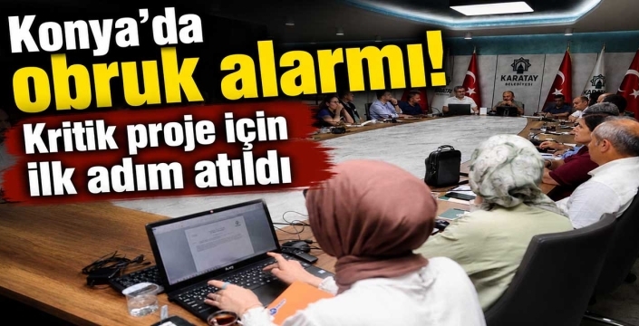 Konya'da obruk alarmı! Kritik proje için ilk adım atıldı