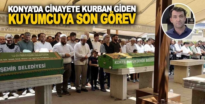 Konya'da öldürülen kuyumcuya son veda: Gözyaşlarıyla toprağa verildi
