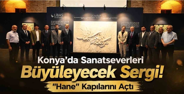 Konya'da Sanatseverleri Büyüleyecek Sergi!