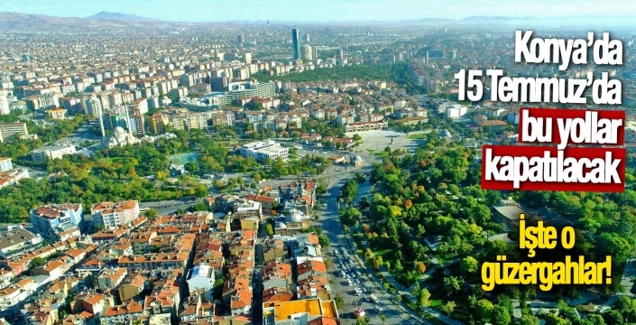 Konya Emniyeti duyurdu: Bu yollar trafiğe kapatılacak