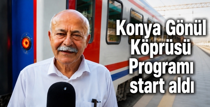 Konya Gönül Köprüsü Programı start aldı