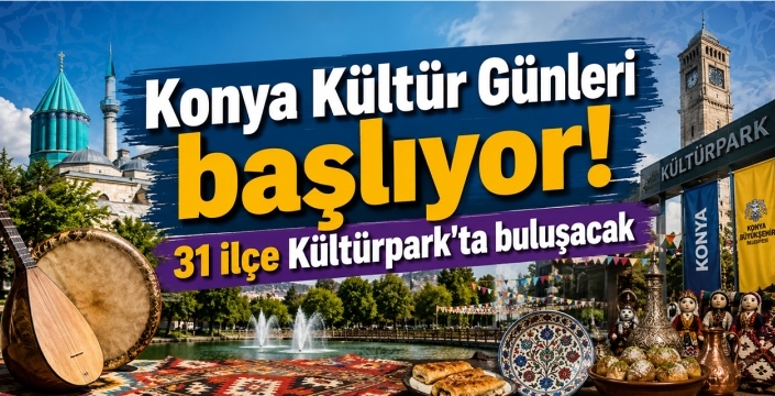 Konya Kültür Günleri başlıyor! 31 ilçe Kültürpark'ta buluşacak