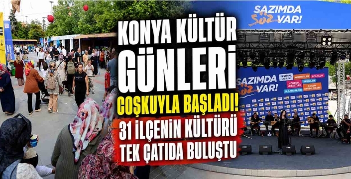 Konya Kültür Günleri Coşkuyla Başladı! 31 İlçenin Kültürü Tek Çatıda Buluştu
