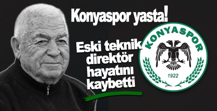 Konyaspor’da yas: Eski teknik direktör hayatını kaybetti