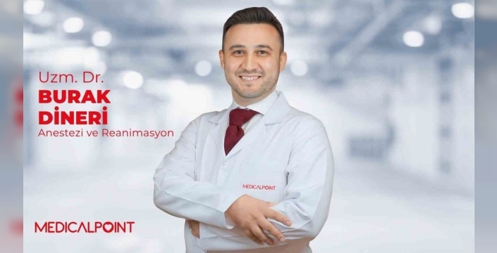Medical Point'e yeni anestezi uzmanı: Dr. Burak Dineri hasta kabulüne başladı