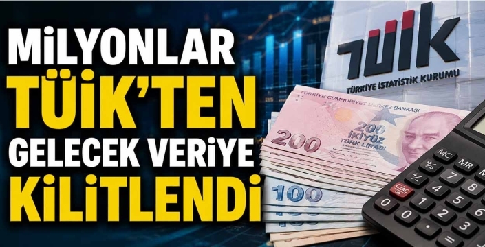 Milyonlar TÜİK'ten Gelecek Veriye Kilitlendi