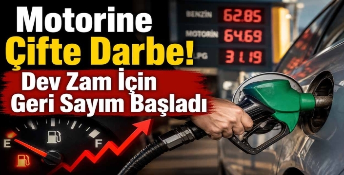 Motorine Çifte Darbe! Dev Zam İçin Geri Sayım Başladı