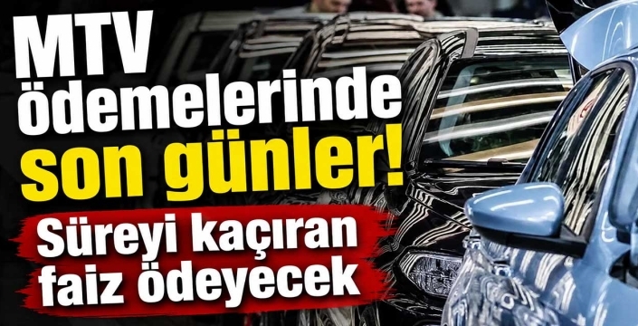 MTV ödemelerinde son günler! Süreyi kaçıran faiz ödeyecek