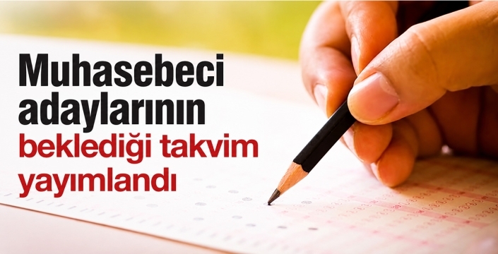 Muhasebeci adaylarının beklediği takvim yayımlandı