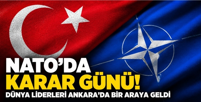 NATO'da Karar Günü! Dünya Liderleri Ankara'da Bir Araya Geldi