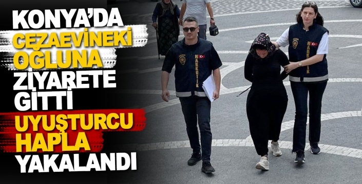 Oğlunu ziyarete gitti, cezaevinde şok gelişme!