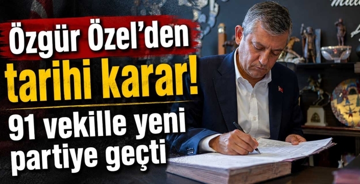Özgür Özel'den tarihi karar! 91 vekille yeni partiye geçti