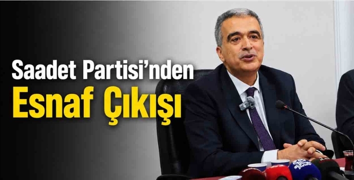 Saadet Partisi'nden Esnaf Çıkışı!