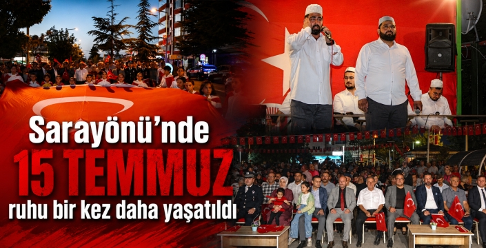 Sarayönü'nde 15 Temmuz ruhu bir kez daha yaşatıldı